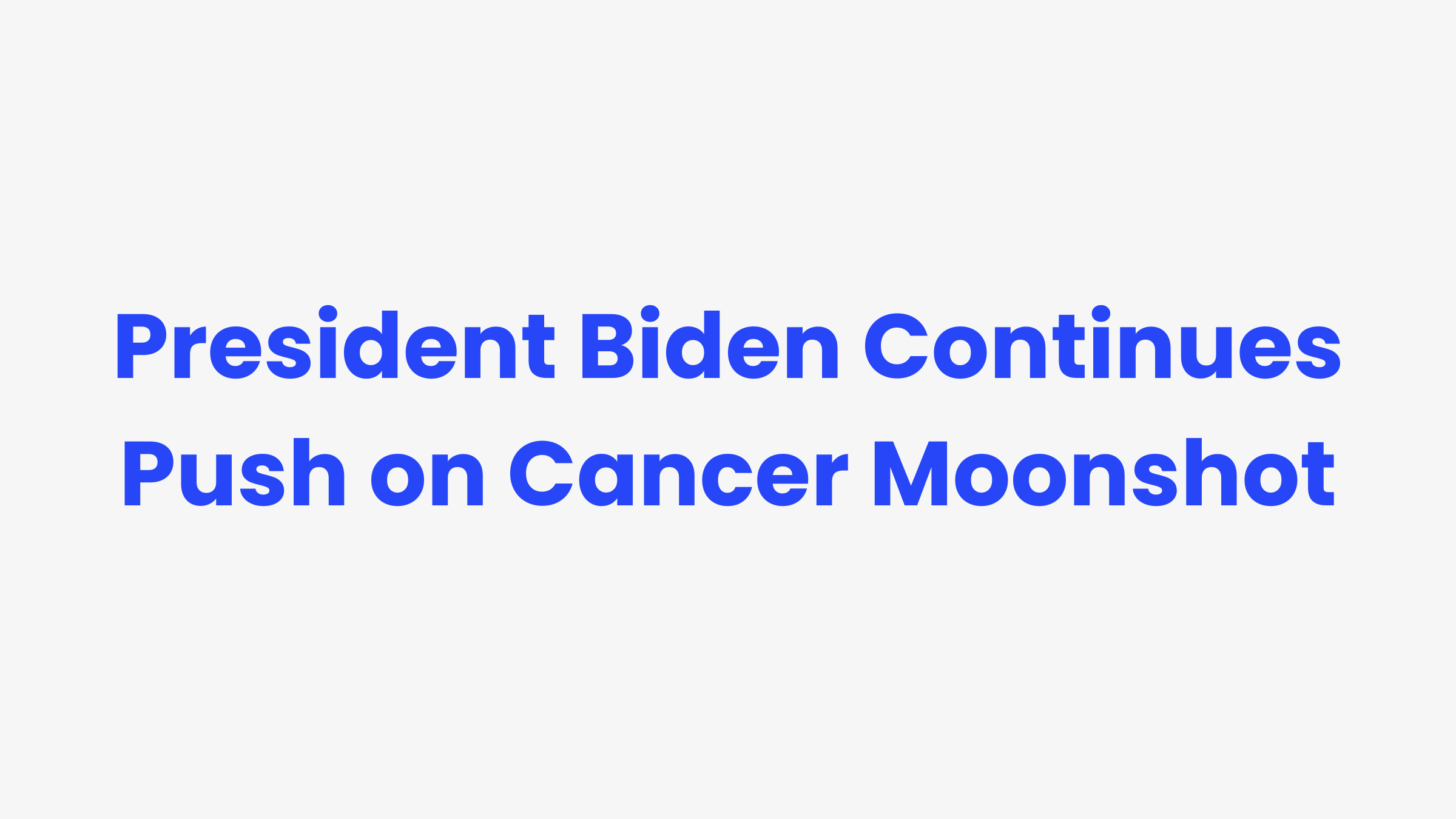 Cancer Moonshot: Biden’s Bold Initiative To Revolutionize Cancer Research El presidente Biden sigue impulsando la iniciativa de la Casa Blanca