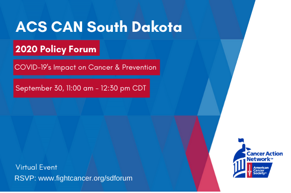 ACS CAN SD Policy Forum September 30, 2020 11:00 am - 12:30 pm CDT