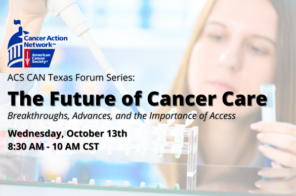 ACS CAN Texas Forum Series: The Future of Cancer Care The Future of Cancer Care