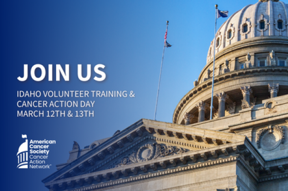 White text saying Join us Idaho volunteer training & cancer action day March 12th & 13th on a sky blue background with the federal capitol dome