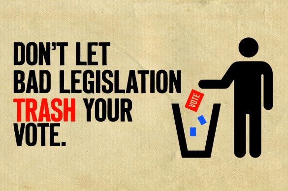 Don't let bad legislation trash your vote